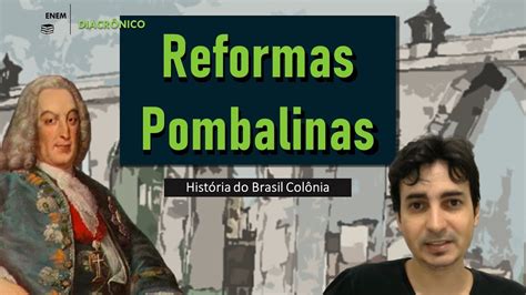 Marquês De Pombal E Reformas Pombalinas História Do Brasil Colônia Youtube