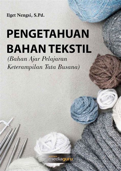 Pengetahuan Bahan Tekstil Bahan Ajar Pelajaran Keterampilan Tata Busana