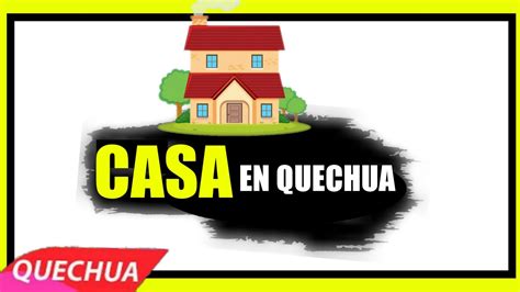 Como Se Dice Casa En Quechua Casas En Quechua Los Mejores Casas