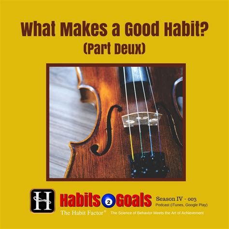 S4 03 What Makes A Good Habit Part Deux Habits 2 Goals Podcast W