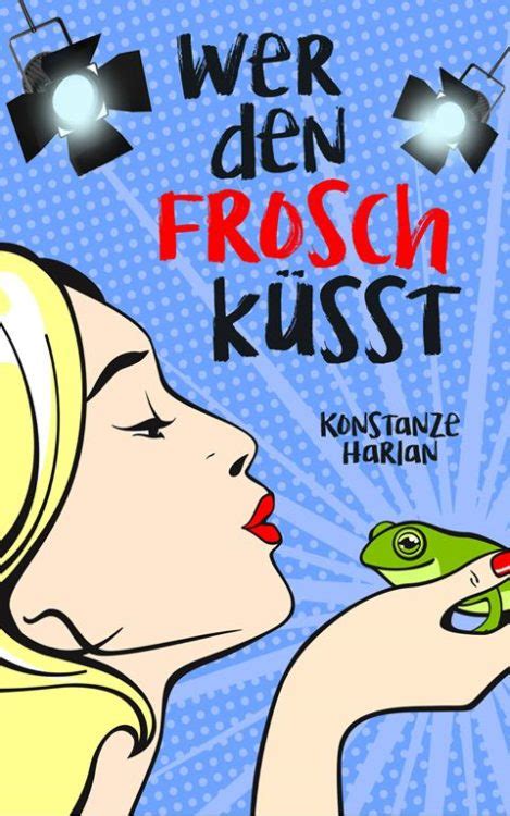 Facts About Wer Den Frosch K Sst Von Konstanze Harlan Chaoskenda