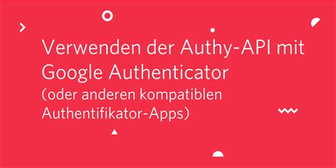 Verwenden Der Authy API Mit Google Authenticator Oder Anderen