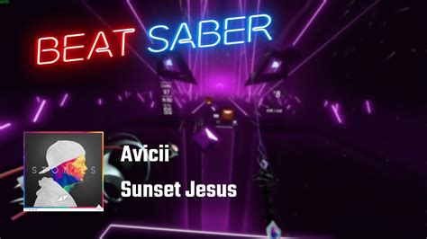 Beat Saber Avicii Sunset Jesus 898 Expert Youtube