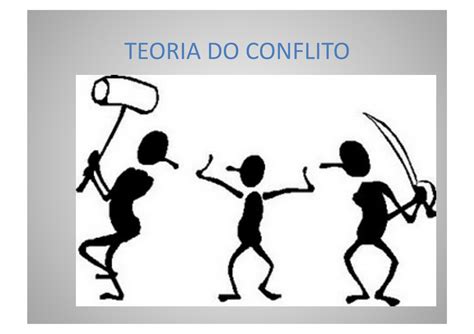 Teoria Do Conflito Teoria Do Conflito O Que é O Conﬂito O Que É O