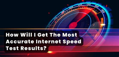 How Will I Get The Most Accurate Internet Speed Test Results Techbullion