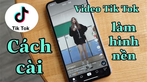 Cách cài video Tik Tok làm hình nền trên điện thoại siêu đẹp Tân tivi