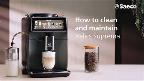 How To Clean And Maintain Your Saeco Xelsis Suprema Xelsis Deluxe