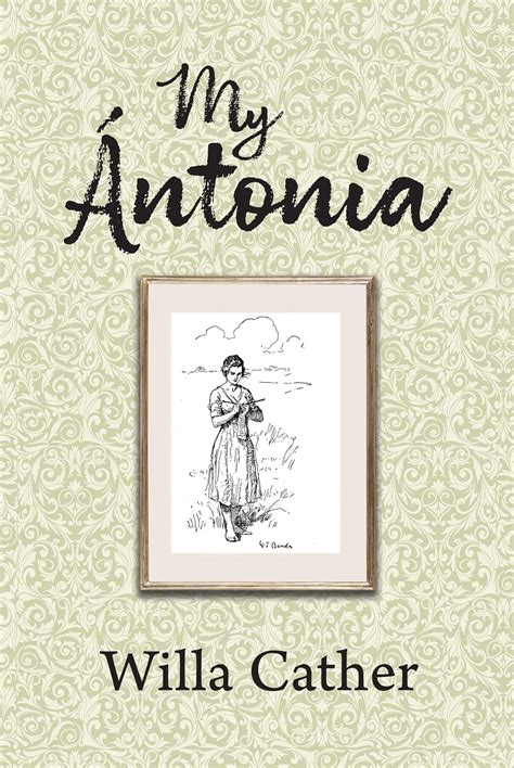 My Antonia: Cather, Willa: 9781722504069: Amazon.com: Books
