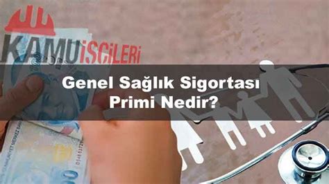 Genel Sağlık Sigortası Primi Nedir Kamu İşçileri