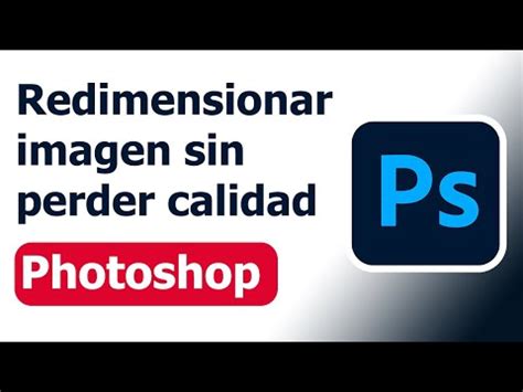 Redimensionar Imagen Sin Perder Calidad Tutorial Photoshop Sencillo