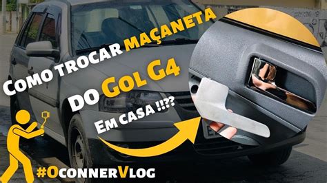 COMO TROCAR MAÇANETA INTERNA DO GOL G4 EM CASA Oconnervlogs YouTube