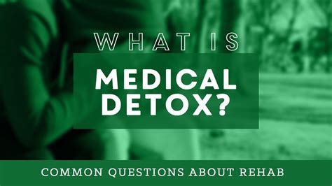 What Is Medical Detox Common Questions About Rehab Youtube