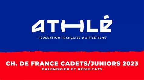 Championnats de France d athlétisme juniors et cadets 2023 Les