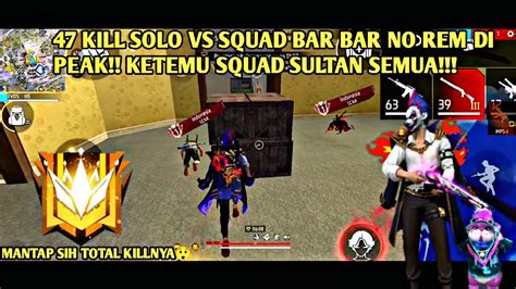 Kill Solo Vs Squad Bar Bar No Rem Di Peak Ketemu Squad Sultan