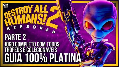 Destroy All Humans 2 Reprobed Parte 2 Guia 100 Platina Todos