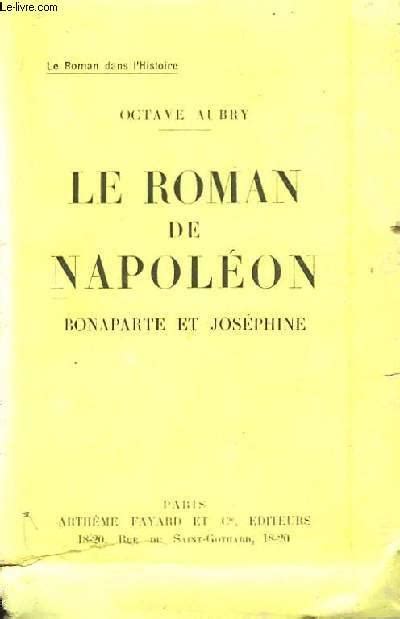 Le Roman de Napoléon. Bonaparte et Joséphine. by AUBRY Octave: bon ...