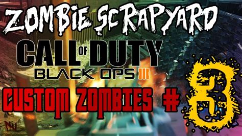 Zombie Scrapyard Awesome Black Ops 3 Custom Zombies Youtube