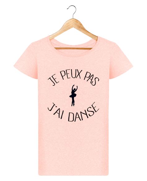 T Shirt Femme Stella Loves Je Peux Pas J Ai Danse Freeyourshirt