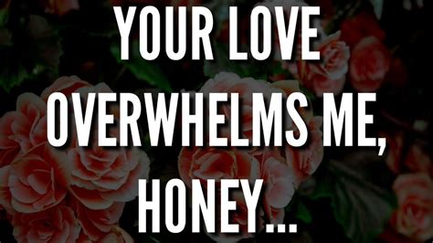 Your Love Overwhelms Me Honey Youtube