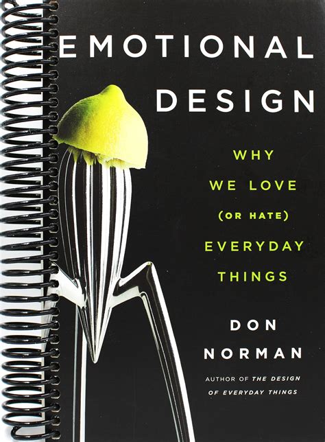 Emotional Design: Why We Love (or Hate) Everyday Things by Donald A ...