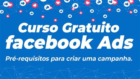 Curso de Facebook ADS Grátis Pré requisitos para criar uma campanha