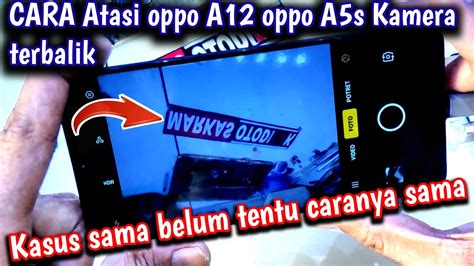 Cara Atasi Kamera Rusak Oppo A Oppo A S Kameranya Terbalik Dan