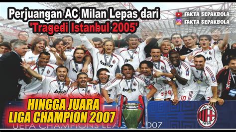 Perjalanan Ac Milan Di Liga Champion 2007 Sejarah Milan Juara Champion