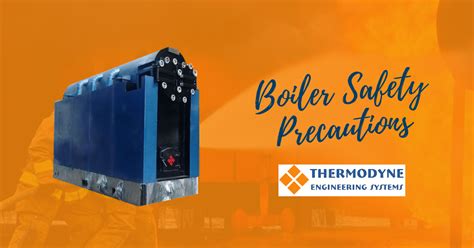 Boiler Safety Precautions | How To Reduce Steam Boiler Risk|Thermodyne