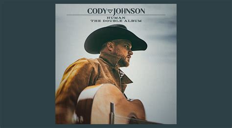 Cody Johnson Announces Human The Double Album Available Everywhere Digitally October 8 The