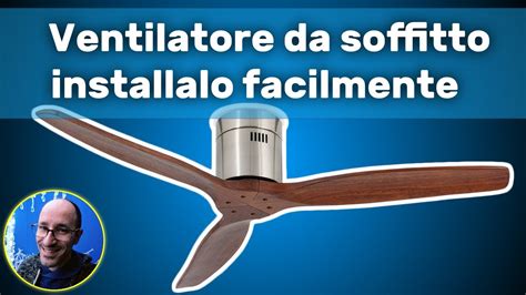 Tutorial Come Installare Un Ventilatore Da Soffitto YouTube