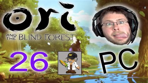 Let S Play Ori And The Blind Forest PC Playthrough 26 Ori And The