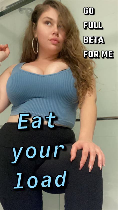 Go Full Beta Mode Eat That Load For Me Like A Good Cumslut Scrolller