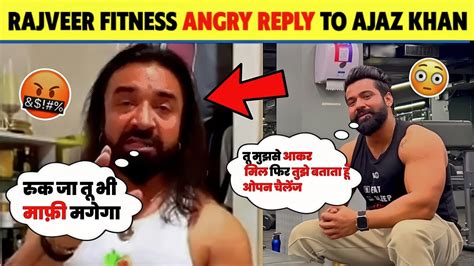 Rajveer Sisodiya Open Challenge To Ajaz Khan Rajveer Fitness On