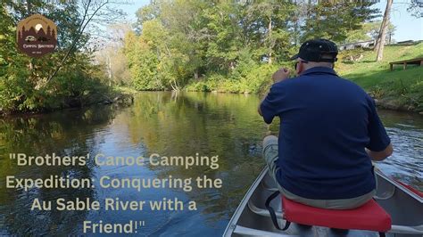 Camping Brothers Natures Beauty Canoeing Au Sable River Part 03 Youtube