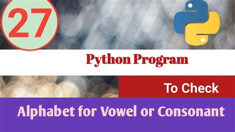 Python Program Check Alphabet For Vowel Or Consonant Youtube