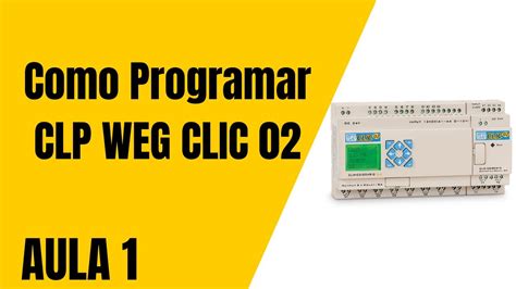 Como Programar CLP WEG CLIC 02 Como Baixar O Software CLIC 02 Passo A