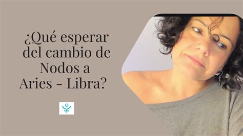 Cambio De Los Nodos Lunares A Aries Libra Julio Youtube