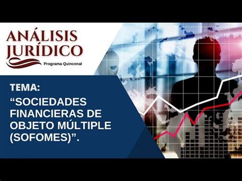 ANÁLISIS JURÍDICO Sociedades Financieras de Objeto Múltiple Sofomes