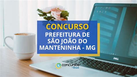 Concurso Prefeitura São João Do Manteninha Mg Novas Datas