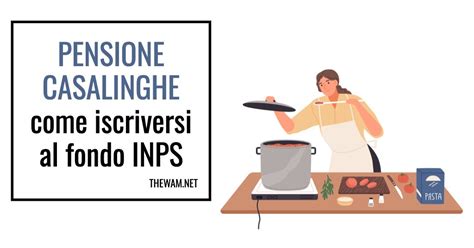 Pensione Per Casalinghe Come Iscriversi Al Fondo Inps