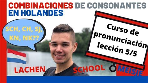 Aprender Holand S Clase De Pronunciaci N Consonantes En Holand S