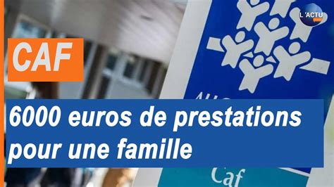 La Caf Verse Euros De Prestations Pour Une Famille Youtube