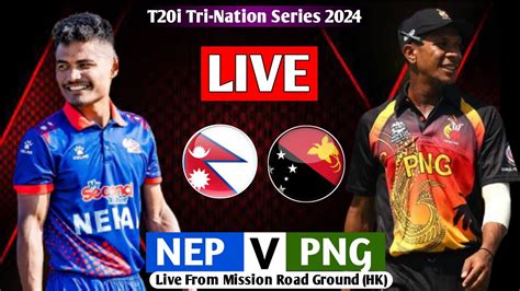 NEPAL VS Papua New Guinea T20I TRI NATION SERIES 2024 LIVE TRI