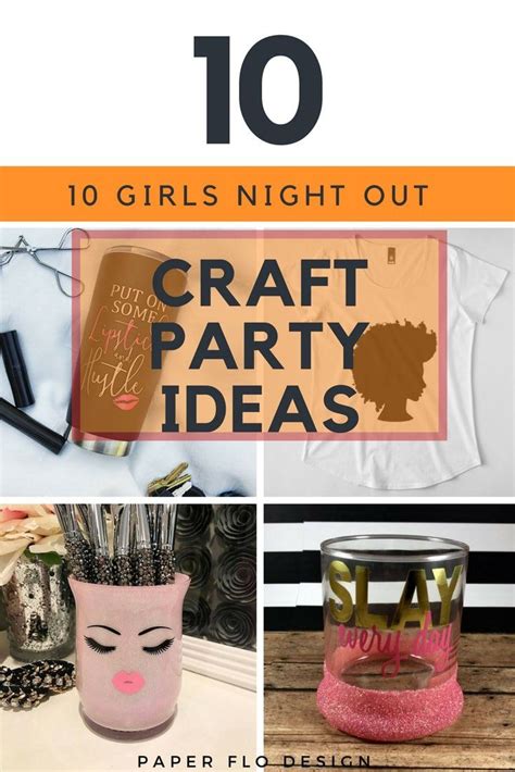 10 GIRLS NIGHT OUT CRAFT PARTY IDEAS Girls Night Crafts Girls Night