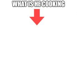 "cooking" Meme Templates - Imgflip