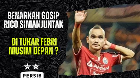 PERSIB DIGOSIPKAN DATANGKAN RICO SIMANJUNTAK GANTIKAN FEBRI MUSIM DEPAN