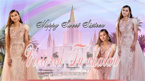 Happy Sweet Sixteen Victoria Tuakalau Youtube