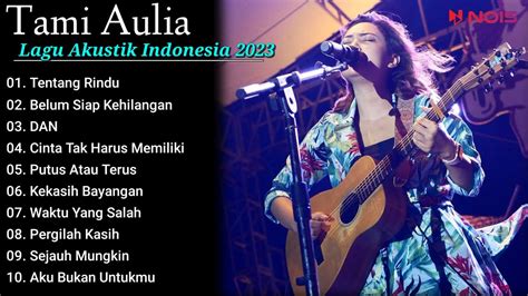 Tami Aulia Full Album Terbaru Tentang Rindu Lagu Akustik Indonesia