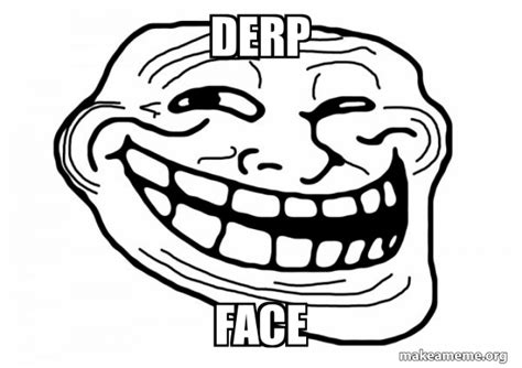 Happy Derp Face Meme