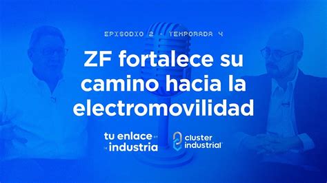 ZF Fortalece Su Camino Hacia La Electromovilidad T 4 Ep 2 YouTube